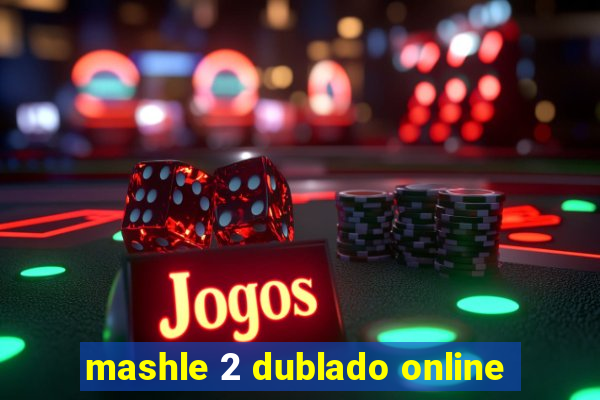 mashle 2 dublado online